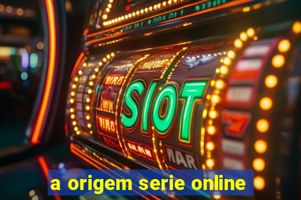 a origem serie online